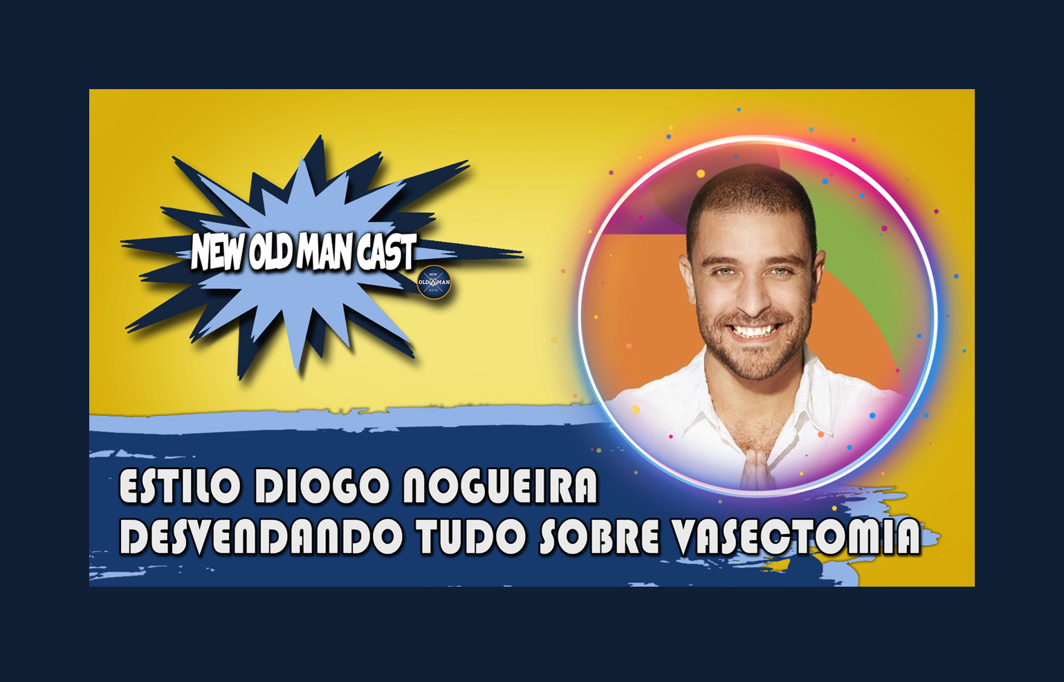 New Old Man Cast #52 - DESVENDANDO TUDO SOBRE VASECTOMIA - Análise de Estilo Diogo Nogueira