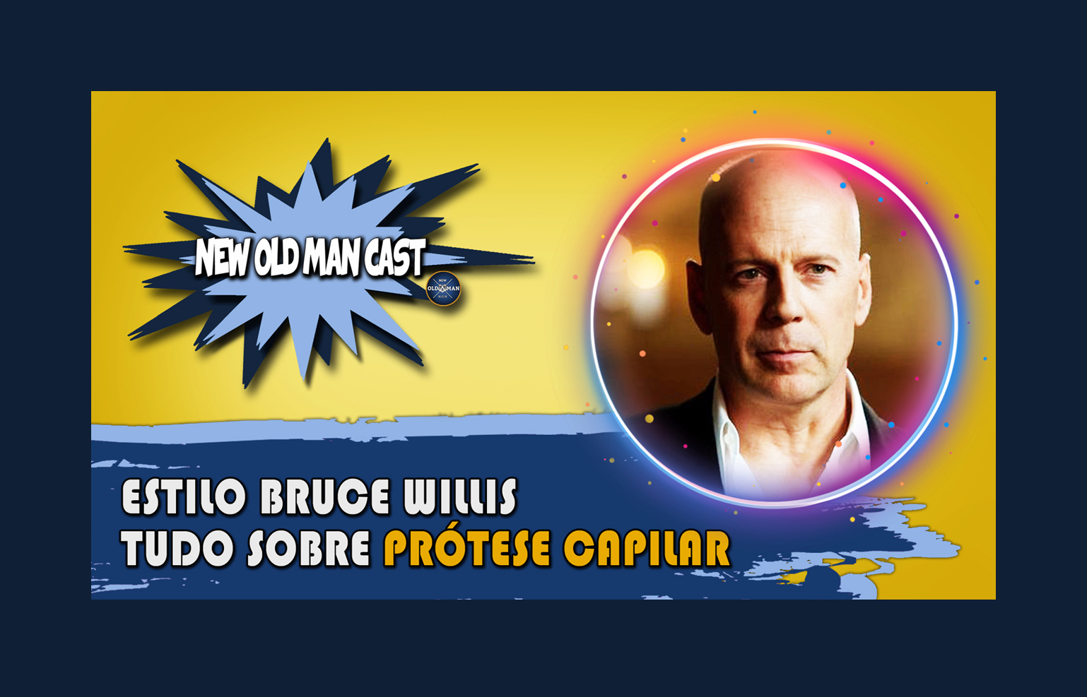 New Old Man Cast #58 - Conversa Sobre Prótese Capilar - Análise de Estilo Bruce Willis