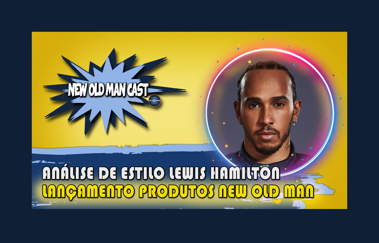 New Old Man Cast #81 - Lançamento Oficial Produtos New Old Man - Análise de Estilo Lewis Hamilton