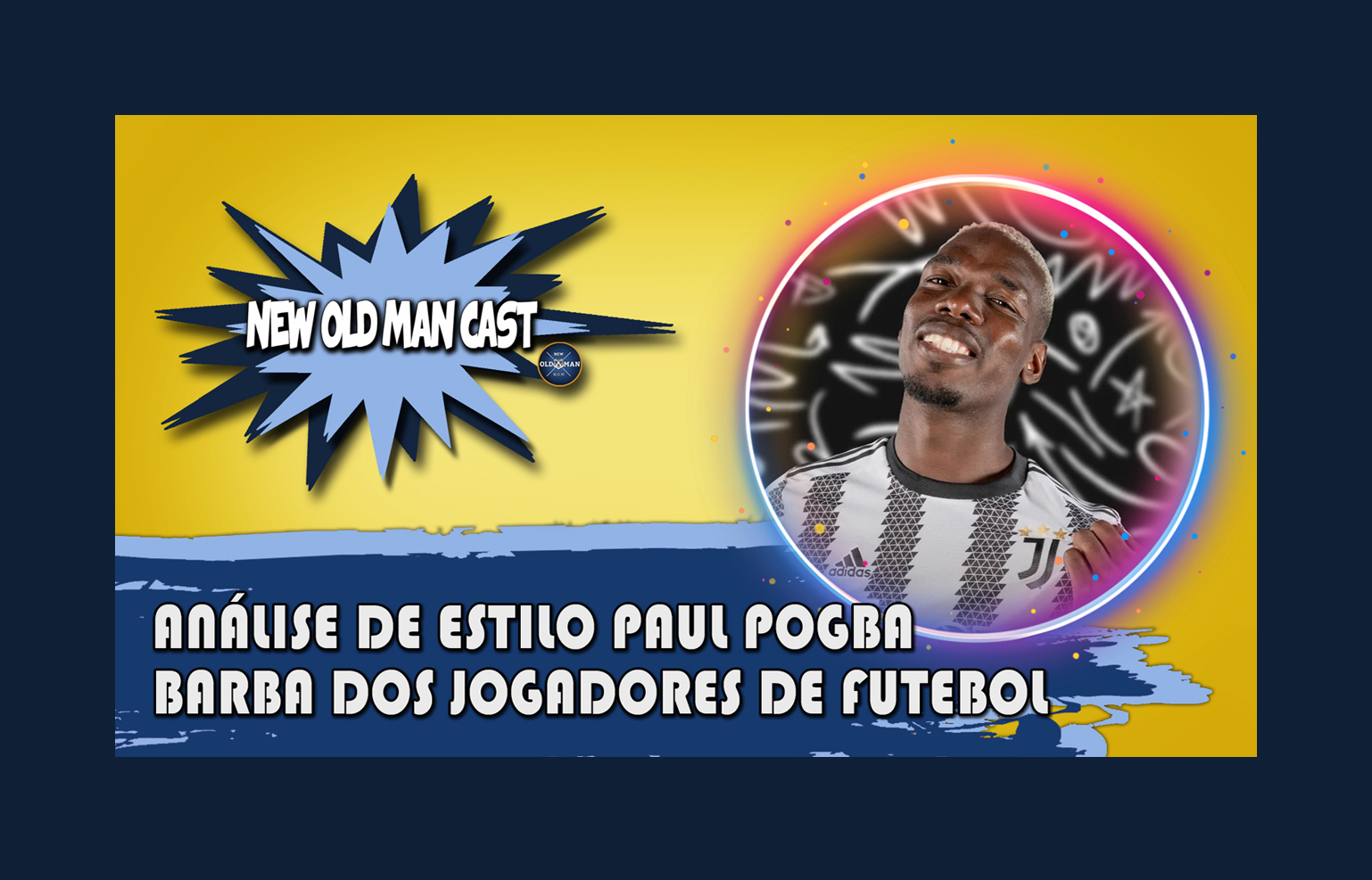 New Old Man Cast #95 - Barba Dos Jogadores De Futebol Da Copa - Análise de Estilo PAUL POGBA